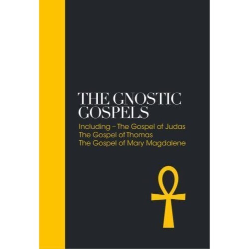 Gnostic Gospels : Including the Gospel of Thomas, the Gospel of Mary...